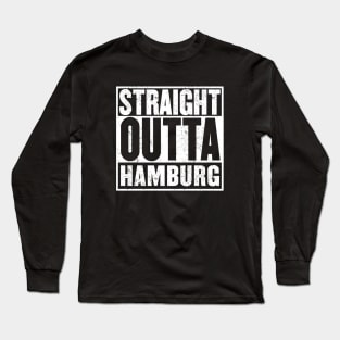 Straight Outta Hamburg Long Sleeve T-Shirt